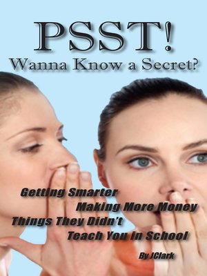 cover image of PSST! Wanna Know a Secret?